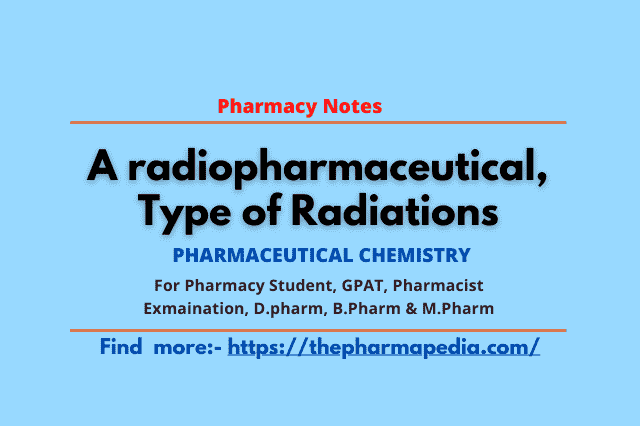 Radiopharmaceutical, Radiation, Pharmacy notes, Pharmapedia