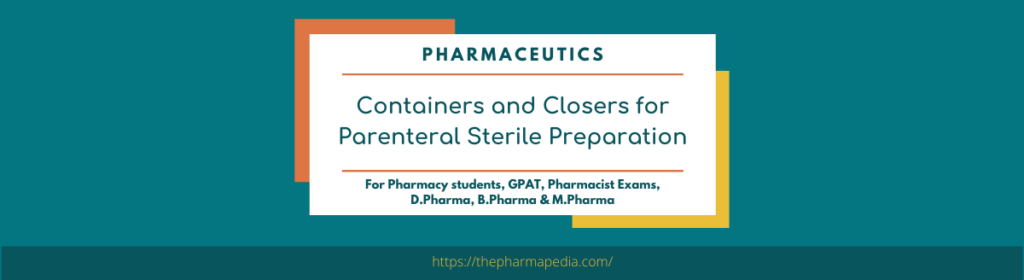 Containers and Closers for Parenteral Sterile Preparation/Product