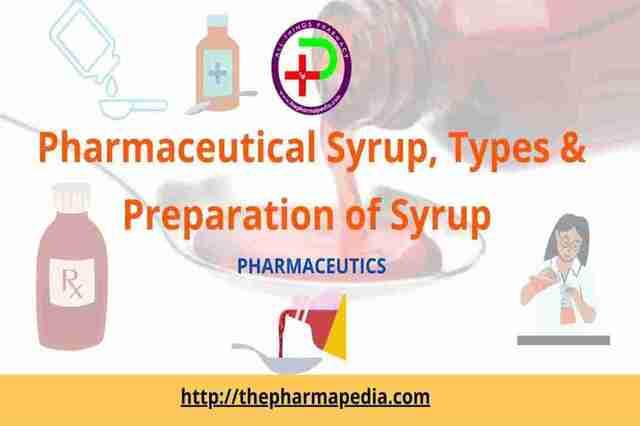 ,Type of Syrup, Preparation of Syrup, Pharmaceutics, Pharmapedia, ThePharmapedia,