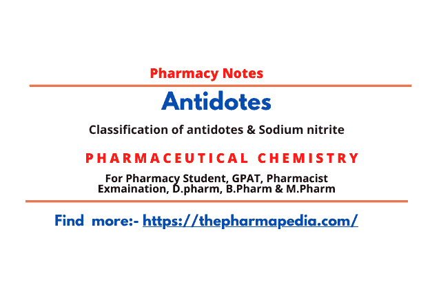 https://thepharmapedia.com/antidotes-pharmaceutical-chemistry/pharmacy-notes/