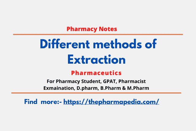 Extraction method, Pharmacy notes, Pharmapedia, The Pharmapedia
