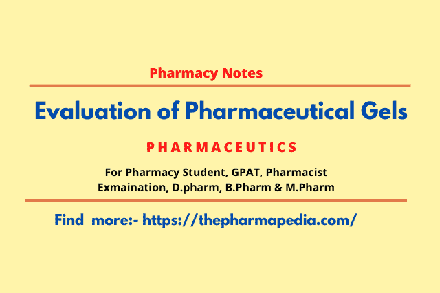 Pharmaceutical, Gel, Evaluation, Pharmacy notes, B.Pharm, D.Pharm, Pharmapedia, the pharmapedia, ThePharmapedia,