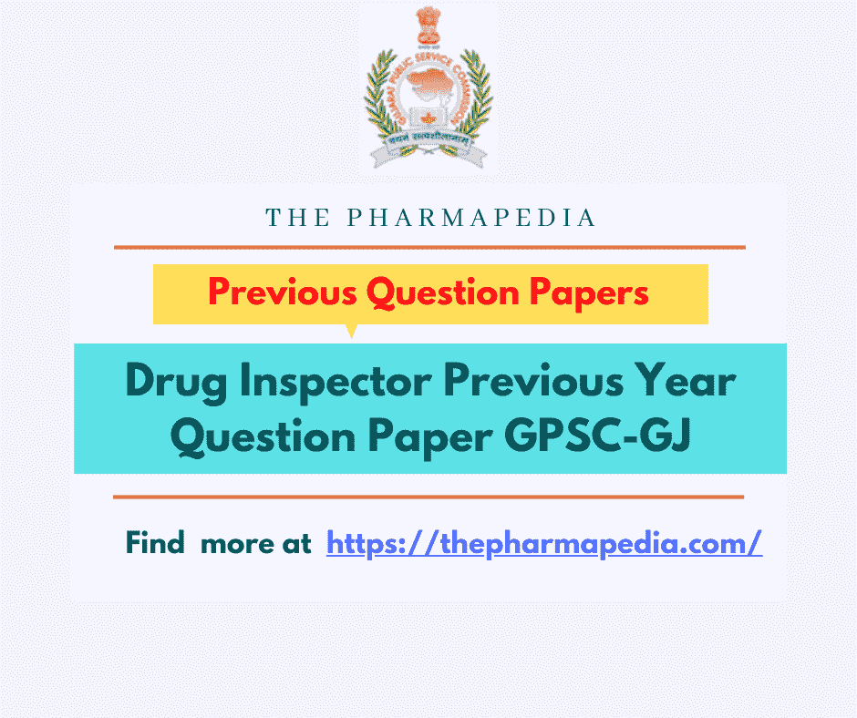 DI, Drug Inspector, GPSC, Question paper, Previous Year, Gujrat, Pharmapedia, ThePharmapedia, The Pharmapdia