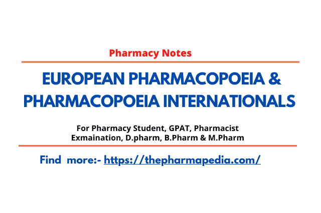 EUROPEAN PHARMACOPOEIA, PHARMACOPOEIA INTERNATIONALS, INTERNATIONAL PHARMACOPOEIA, Pharmacy notes, Pharmapedia, Pharmacopoeia