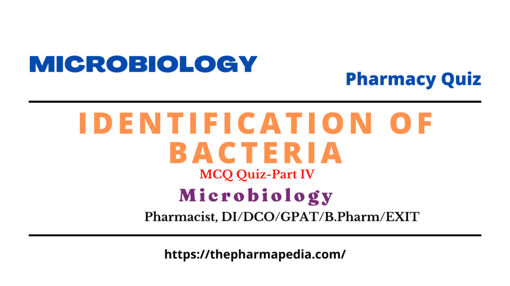 Microbiology, MCQ, Identification, Bacteria, Pharmapedia