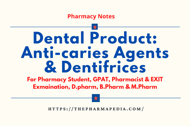 Dental Product, Anticaries Agents, Dentifrices, pharmacy notes