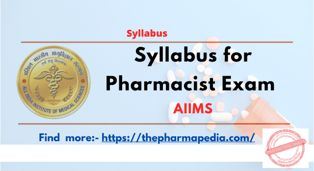 Syllabus, Pharmacist, AIIMS, 2023, Pharmapedia, The Pharmapedia