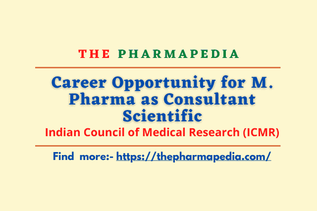 Career Opportunity For M. Pharma As Consultant Scientific-ICMR | The ...