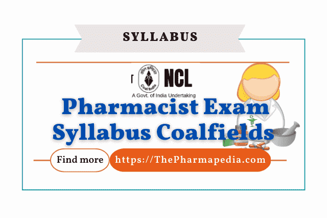 NCL, Coalfield, Syllabus, Pharmacist, Pharmapedia