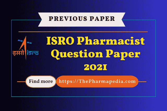 ISRO, Pharmacist, Question, Paper, 2021, Pharmapedia, The Pharmapedia