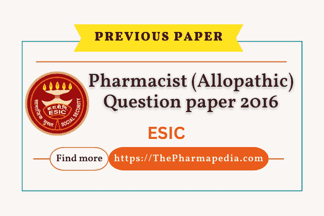 ESIC, Pharmacist, Allopathic, Question, Paper, 2016, Pharmapedia