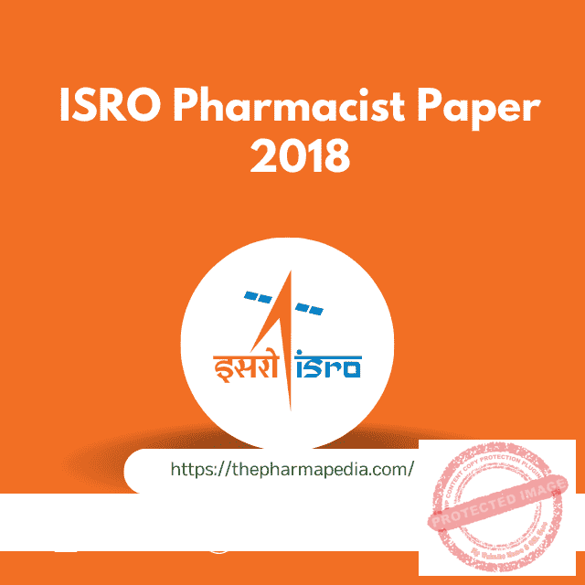 ISRO Pharmacist Solved Paper 2018 Ahmedabad | The Pharmapedia