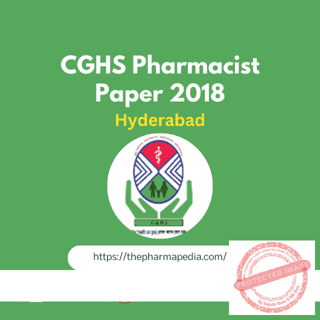 CGHS Pharmacist Paper 2018-Hyderabad | The Pharmapedia