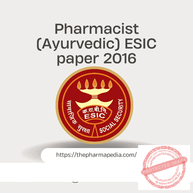 Pharmacist Ayurvedic ESIC paper 2016